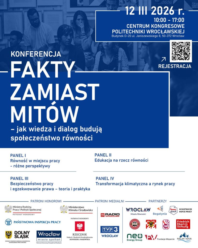 Prof. Anna Pacześniak, as a panelist in the debate “Equality in the workplace – different perspectives” during the conference of the Ogólnopolskie Porozumienie Związków Zawodowych titled “Facts instead of myths – how knowledge and dialogue build an equal society”, compared European and national solutions for counteracting discrimination, promoting women’s participation in decision-making processes in politics and business, and discussed the role of trade unions in building inclusive workplaces. The nationwide conference, held at Politechnika Wrocławska on March 12, 2026, was attended by trade unionists from across the country representing all sectors of the economy.